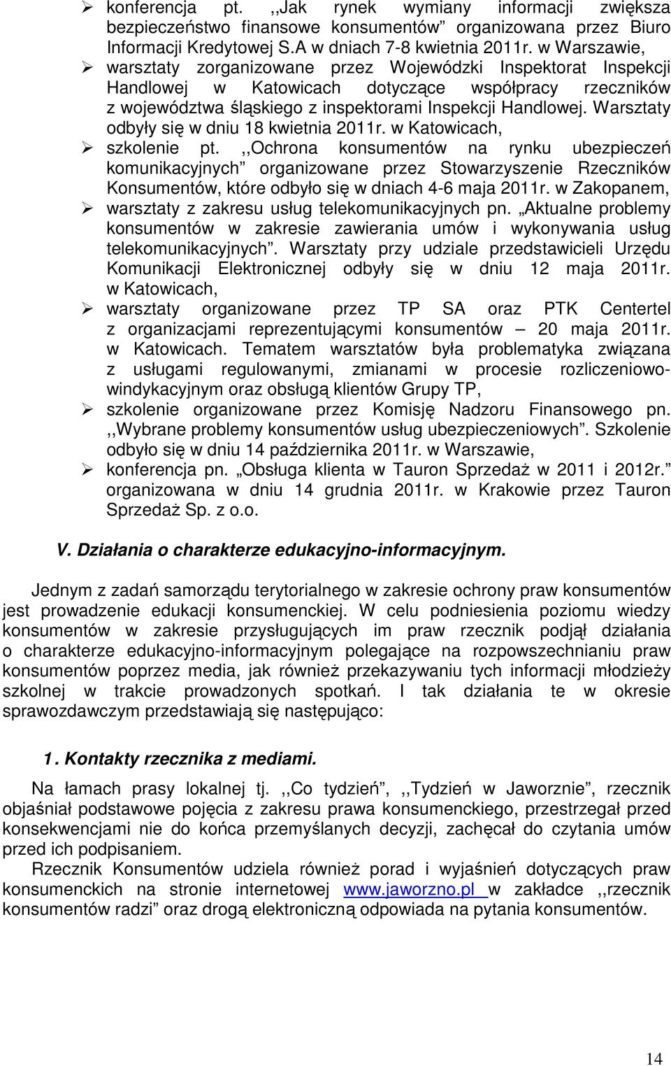 Warsztaty odbyły się w dniu 18 kwietnia 2011r. w Katowicach, szkolenie pt.
