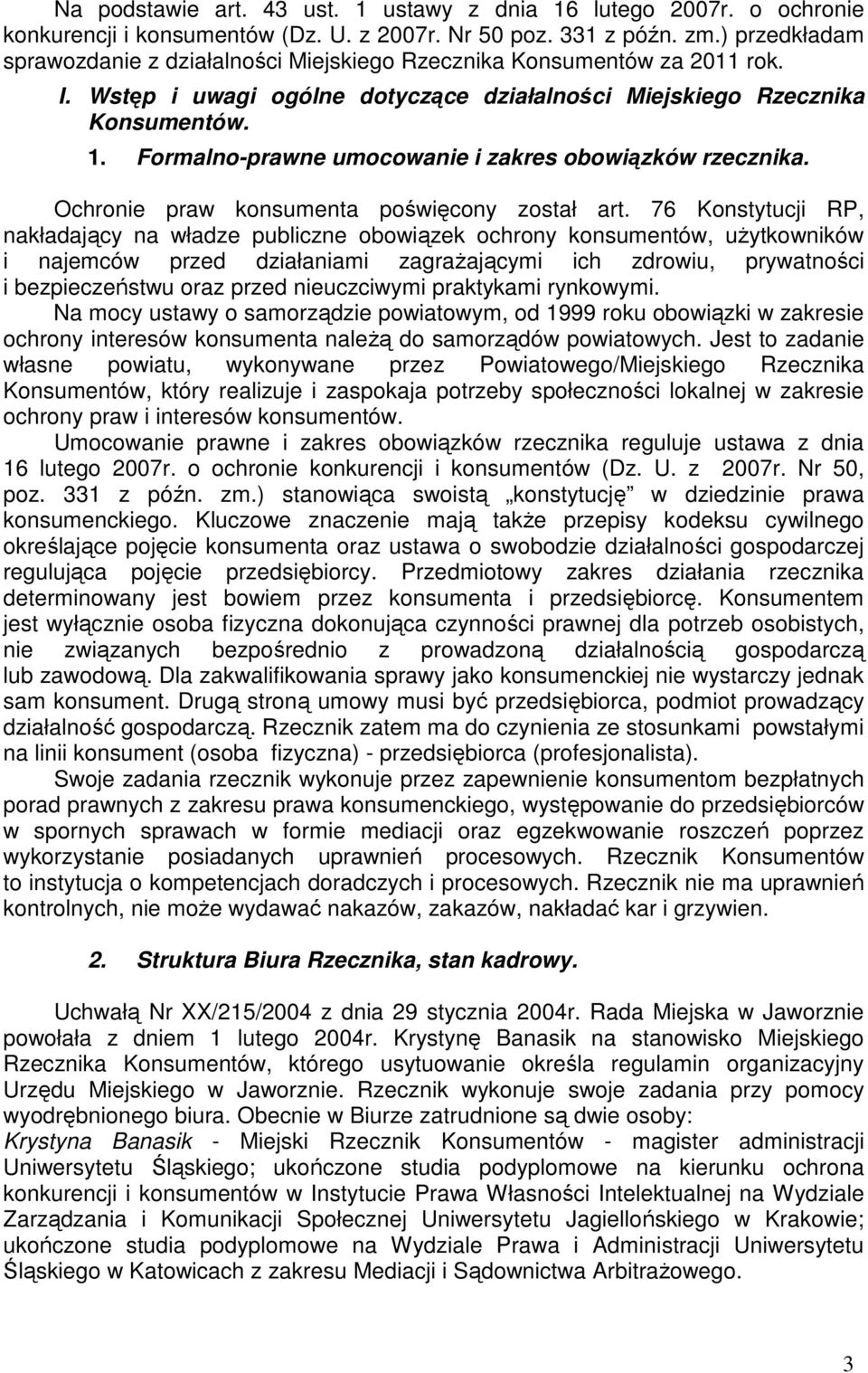 Formalno-prawne umocowanie i zakres obowiązków rzecznika. Ochronie praw konsumenta poświęcony został art.