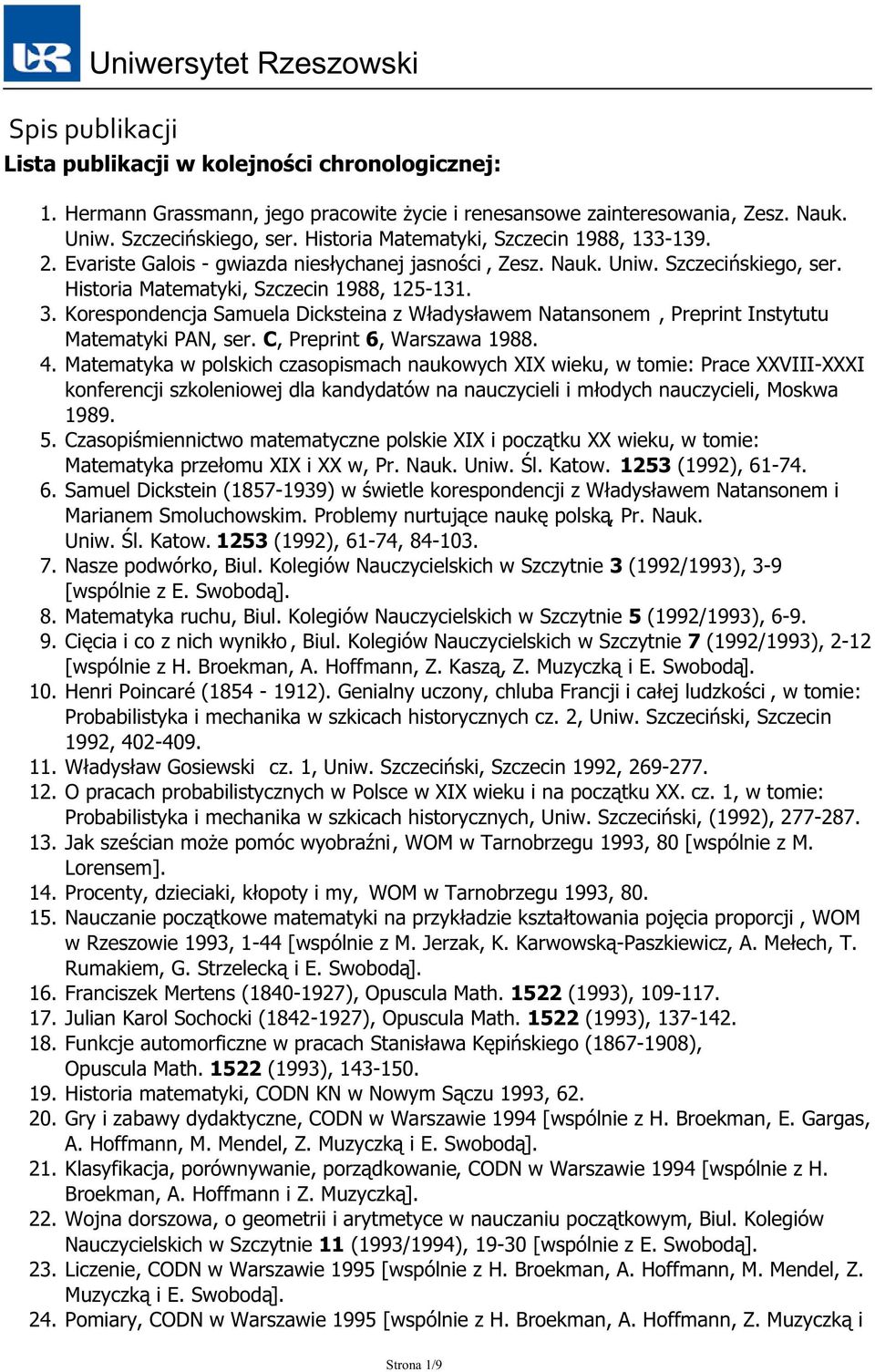 Korespondencja Samuela Dicksteina z Władysławem Natansonem, Preprint Instytutu Matematyki PAN, ser. C, Preprint 6, Warszawa 1988. 4.