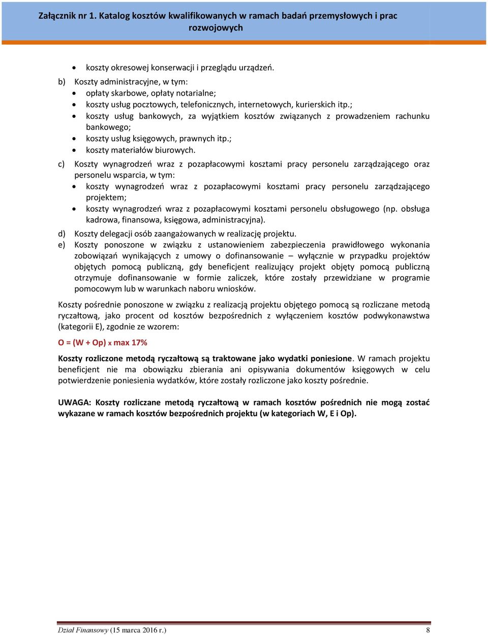 c) Koszty wynagrodzeń wraz z pozapłacowymi kosztami pracy personelu zarządzającego oraz personelu wsparcia, w tym: koszty wynagrodzeń wraz z pozapłacowymi kosztami pracy personelu zarządzającego