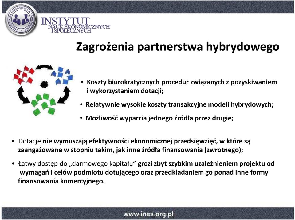 ekonomicznej przedsięwzięć, w które są zaangażowane w stopniu takim, jak inne źródła finansowania (zwrotnego); Łatwy dostęp do darmowego