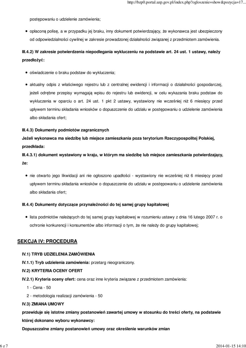 1 ustawy, należy przedłożyć: oświadczenie o braku podstaw do wykluczenia; aktualny odpis z właściwego rejestru lub z centralnej ewidencji i informacji o działalności gospodarczej, jeżeli odrębne