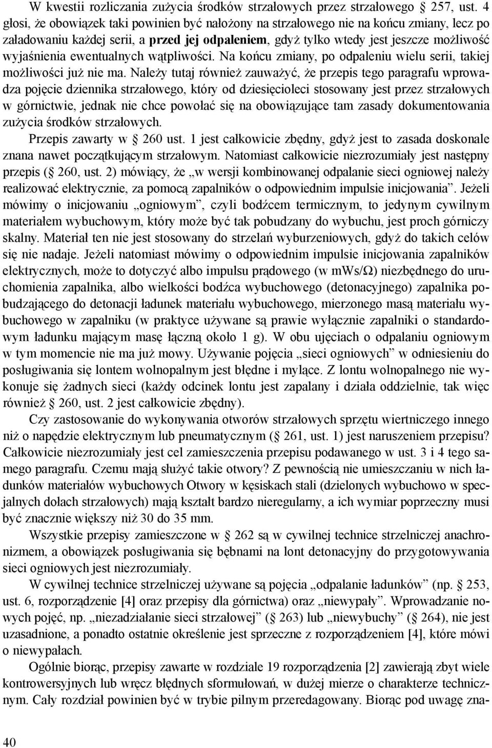 ewentualnych wątpliwości. Na końcu zmiany, po odpaleniu wielu serii, takiej możliwości już nie ma.