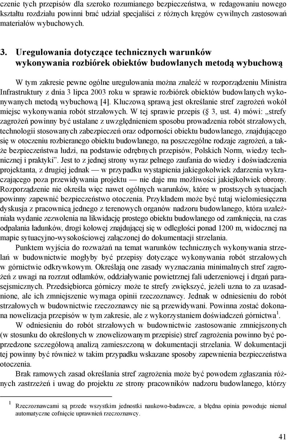 Infrastruktury z dnia 3 lipca 2003 roku w sprawie rozbiórek obiektów budowlanych wykonywanych metodą wybuchową [4].