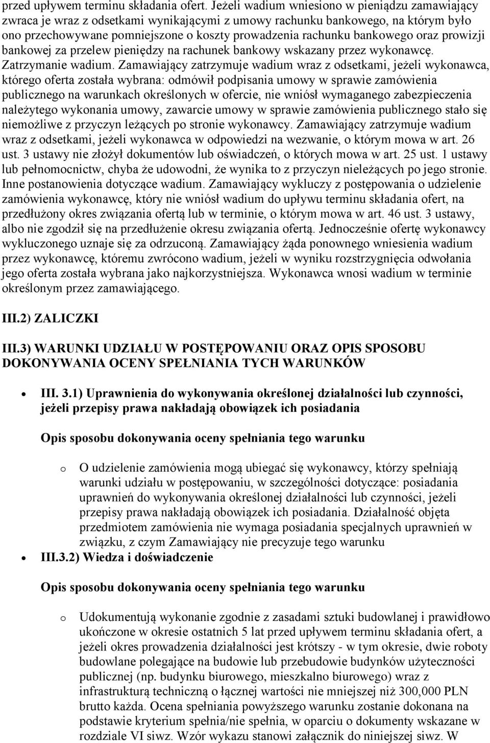 bankowego oraz prowizji bankowej za przelew pieniędzy na rachunek bankowy wskazany przez wykonawcę. Zatrzymanie wadium.