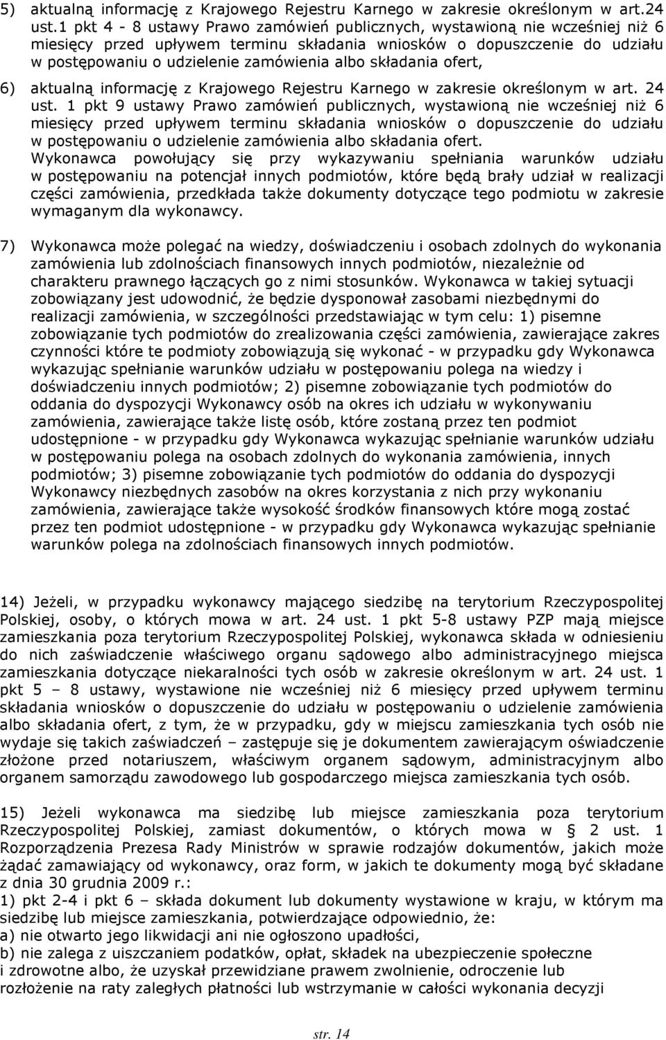 składania ofert, 6) aktualną informację z Krajowego Rejestru Karnego w zakresie określonym w art. 24 ust.