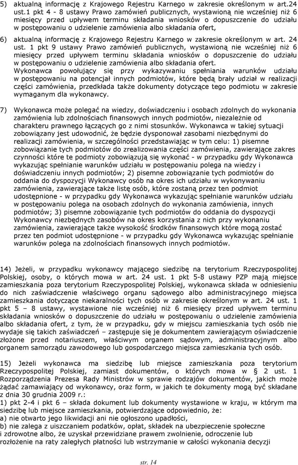 składania ofert, 6) aktualną informację z Krajowego Rejestru Karnego w zakresie określonym w art. 24 ust.