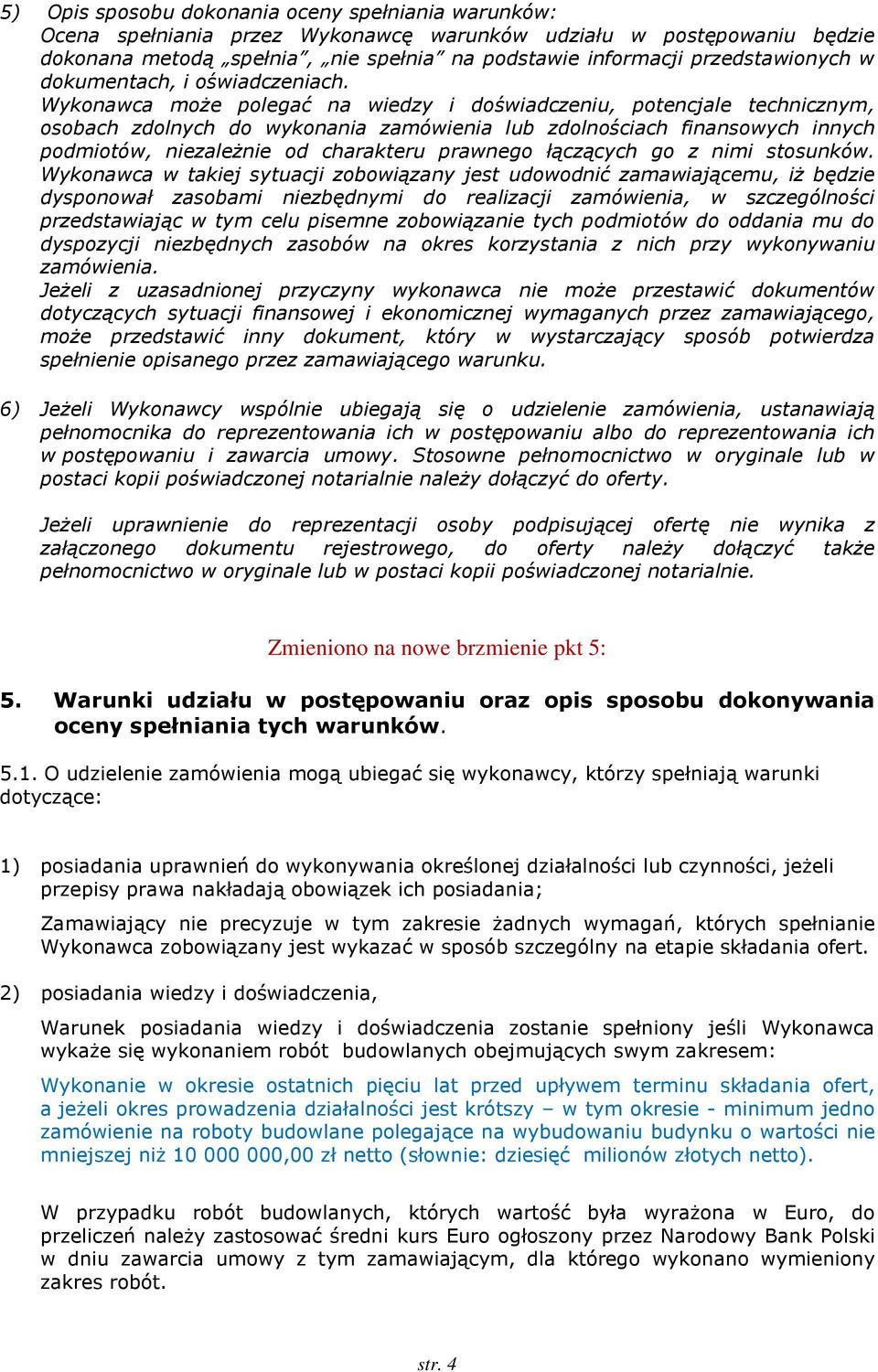 Wykonawca może polegać na wiedzy i doświadczeniu, potencjale technicznym, osobach zdolnych do wykonania zamówienia lub zdolnościach finansowych innych podmiotów, niezależnie od charakteru prawnego