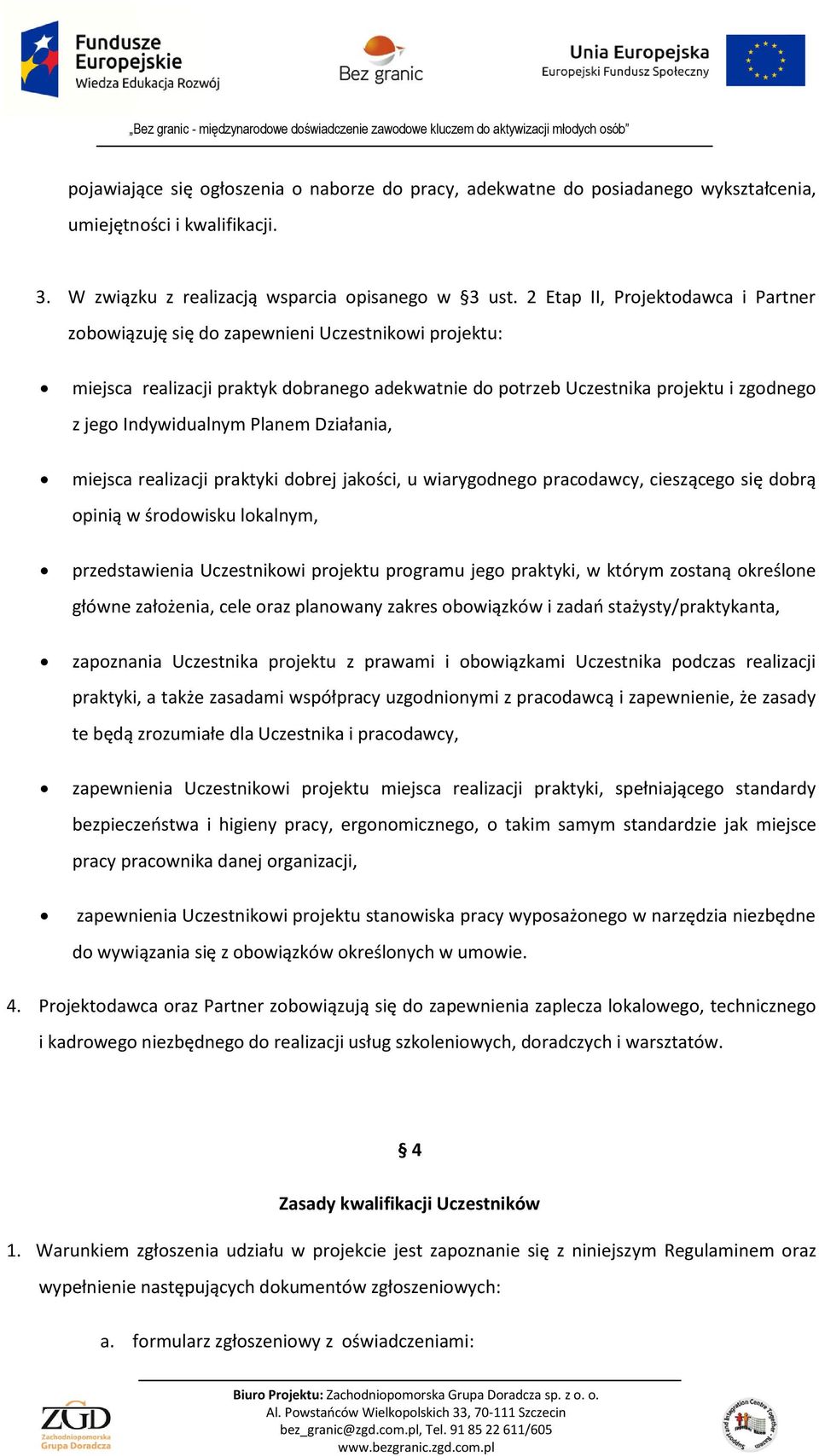 Planem Działania, miejsca realizacji praktyki dobrej jakości, u wiarygodnego pracodawcy, cieszącego się dobrą opinią w środowisku lokalnym, przedstawienia Uczestnikowi projektu programu jego