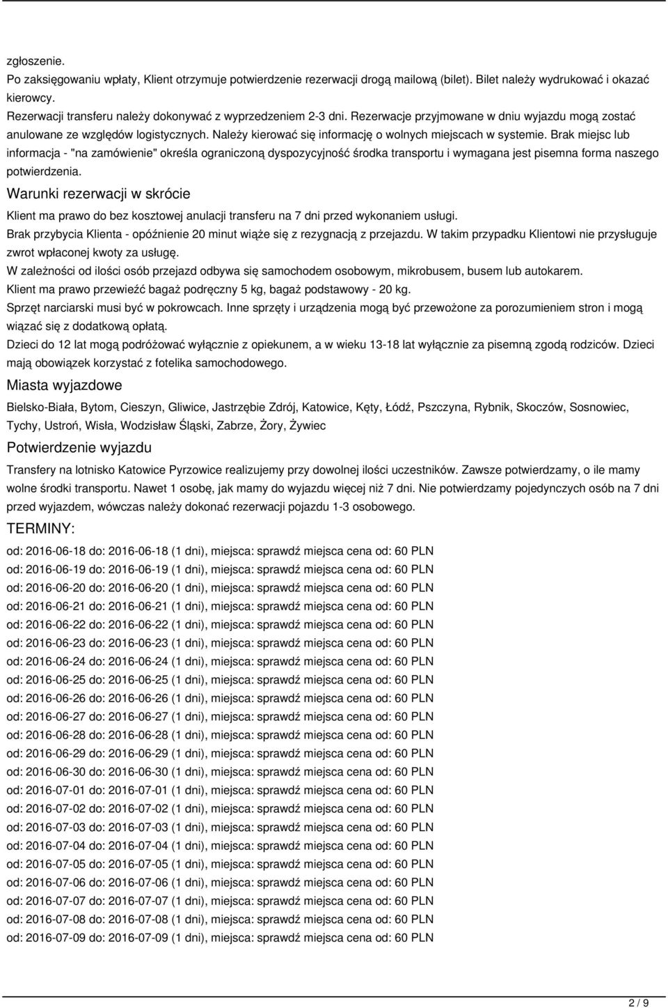 Należy kierować się informację o wolnych miejscach w systemie.