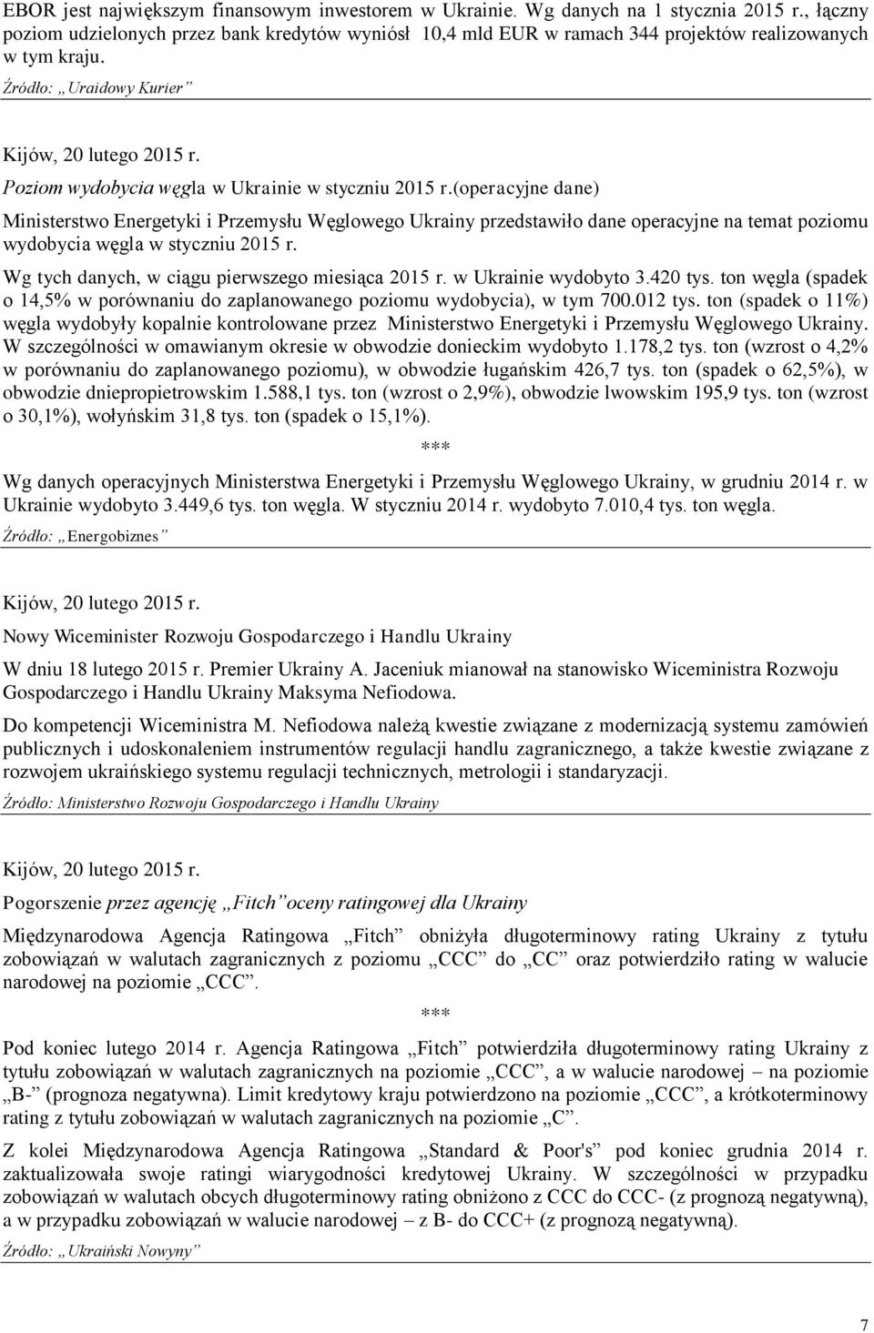 (operacyjne dane) Ministerstwo Energetyki i Przemysłu Węglowego Ukrainy przedstawiło dane operacyjne na temat poziomu wydobycia węgla w styczniu 2015 r.