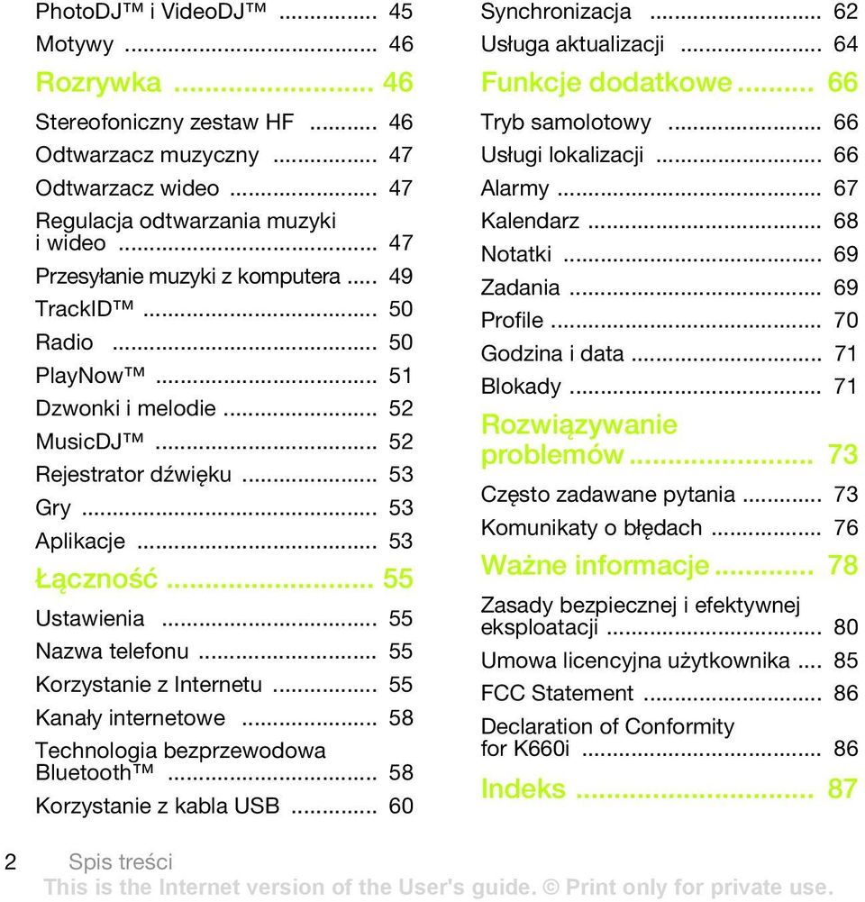 .. 55 Nazwa telefonu... 55 Korzystanie z Internetu... 55 Kanały internetowe... 58 Technologia bezprzewodowa Bluetooth... 58 Korzystanie z kabla USB... 60 Synchronizacja... 62 Usługa aktualizacji.