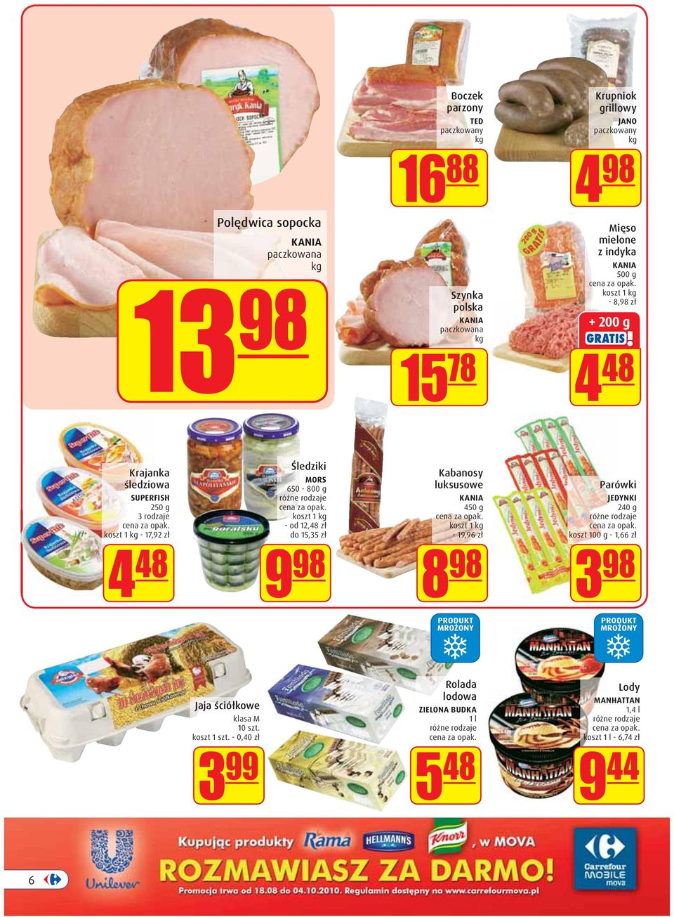MORS 650-800 g koszt 1 kg - od 12,48 zł do 15,35 zł Kabanosy luksusowe KANIA 450 g koszt 1 kg - 19,96 zł 8 98 Parówki JEDYNKI 240 g koszt 100 g - 1,66 zł 3 98