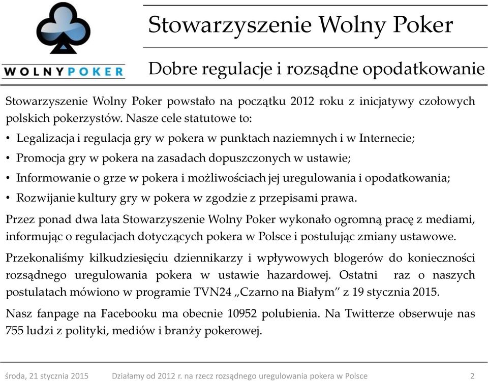 możliwościach jej uregulowania i opodatkowania; Rozwijanie kultury gry w pokera w zgodzie z przepisami prawa.