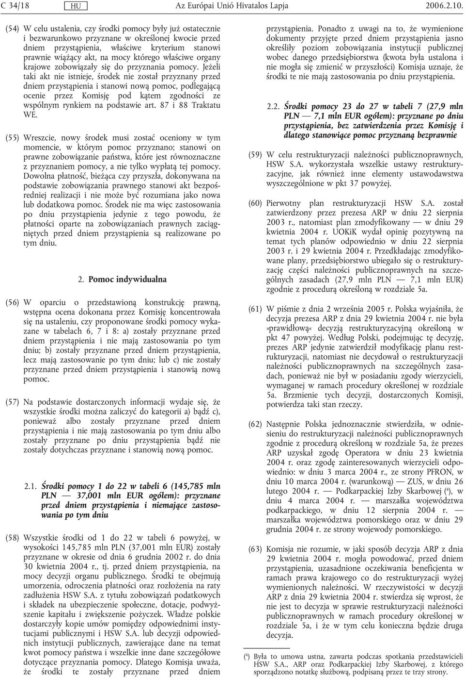 właściwe organy krajowe zobowiązały się do przyznania pomocy.