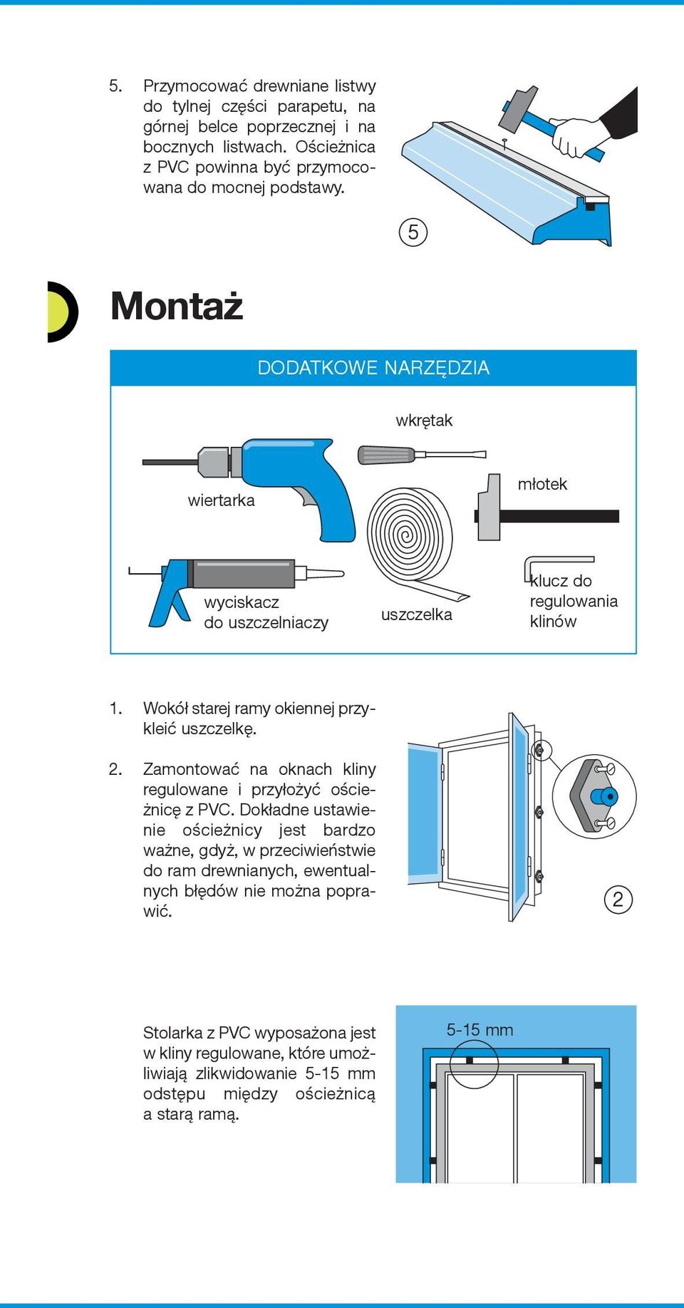 2. Zamontować na oknach kliny regulowane i przyłożyć ościeżnicę z PVC.