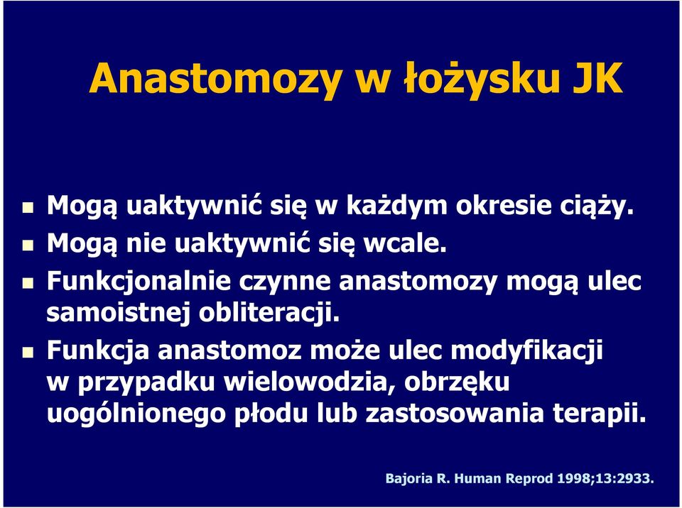 Funkcjonalnie czynne anastomozy mogą ulec samoistnej obliteracji.