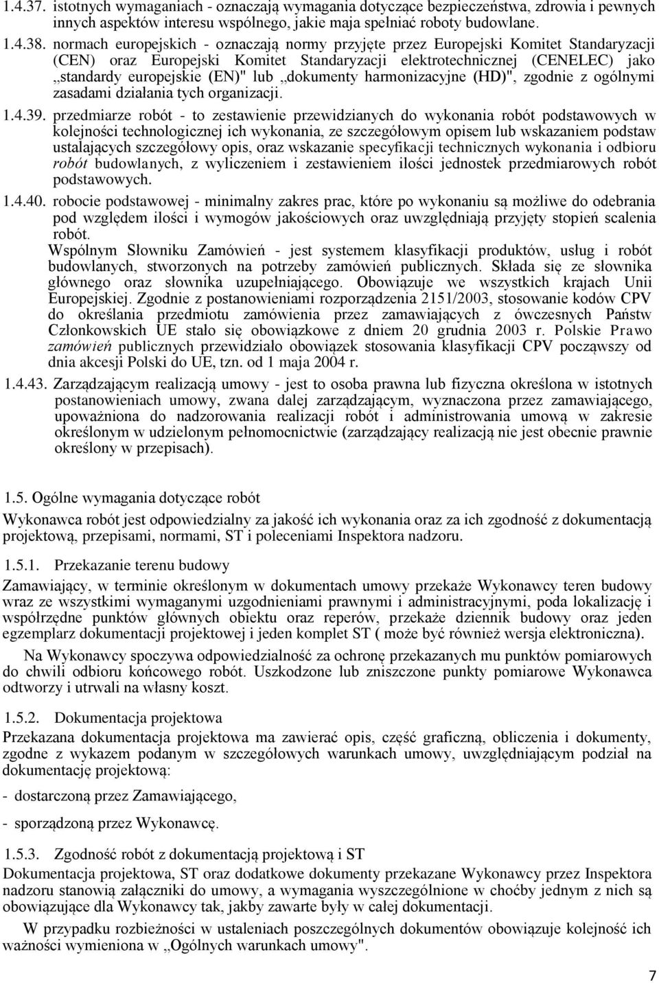 dokumenty harmonizacyjne (HD)", zgodnie z ogólnymi zasadami działania tych organizacji. 1.4.39.
