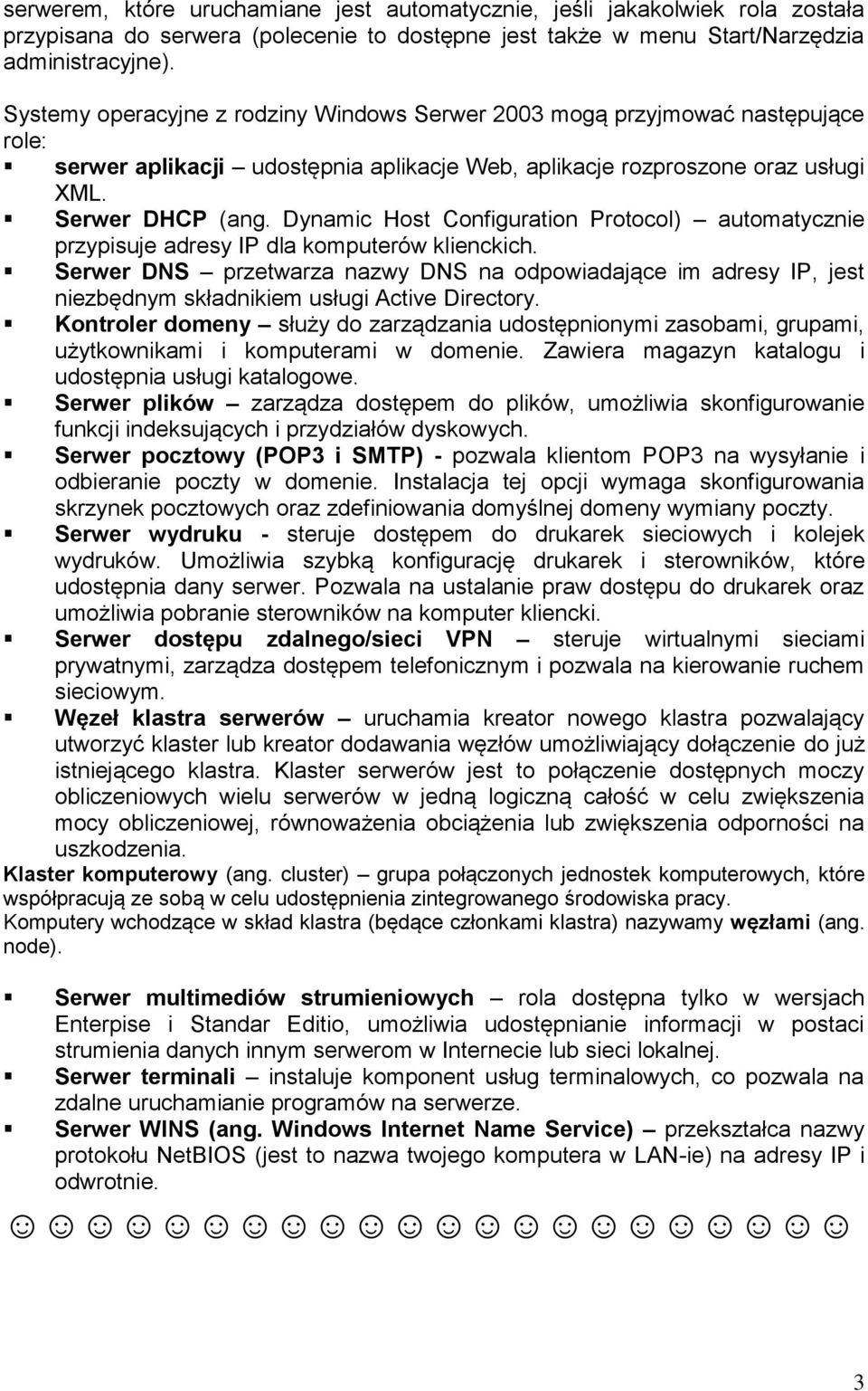 Dynamic Host Configuration Protocol) automatycznie przypisuje adresy IP dla komputerów klienckich.