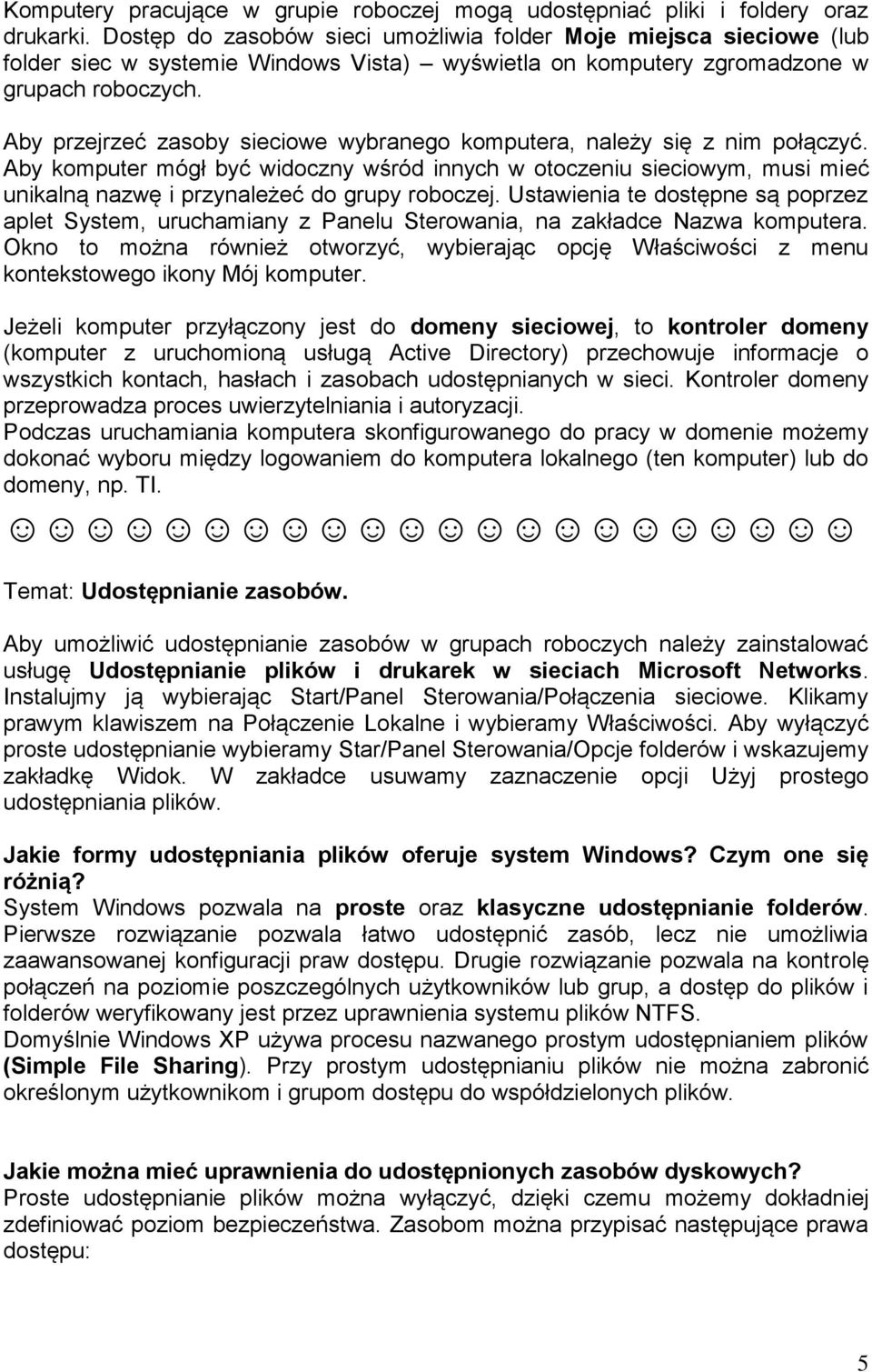 Aby przejrzeć zasoby sieciowe wybranego komputera, należy się z nim połączyć.