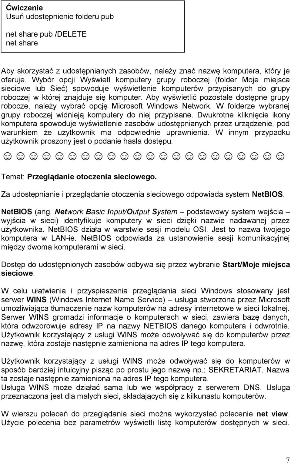 Aby wyświetlić pozostałe dostępne grupy robocze, należy wybrać opcję Microsoft Windows Network. W folderze wybranej grupy roboczej widnieją komputery do niej przypisane.
