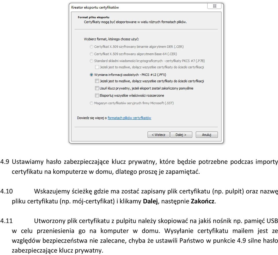 mój-certyfikat) i klikamy Dalej, następnie Zakończ. 4.11 Utworzony plik certyfikatu z pulpitu należy skopiować na jakiś nośnik np.