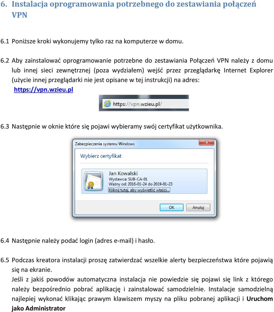 2 Aby zainstalować oprogramowanie potrzebne do zestawiania Połączeń VPN należy z domu lub innej sieci zewnętrznej (poza wydziałem) wejść przez przeglądarkę Internet Explorer (użycie innej
