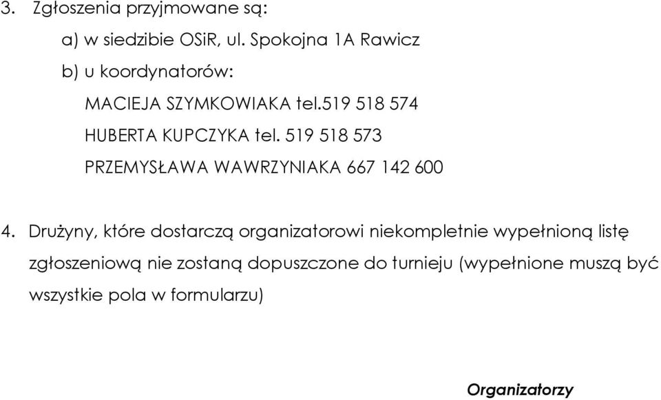 519 518 573 PRZEMYSŁAWA WAWRZYNIAKA 667 142 600 4.