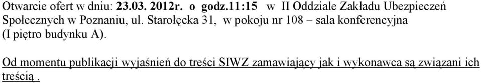 Starołęcka 31, w pokoju nr 108 sala konferencyjna (I piętro budynku A).