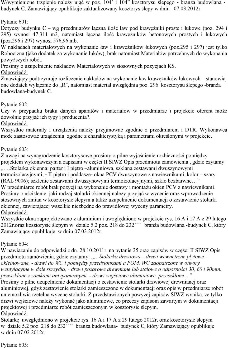 296 i 297) wynosi 576,96 mb. W nakładach materiałowych na wykonanie ław i krawężników łukowych (poz.