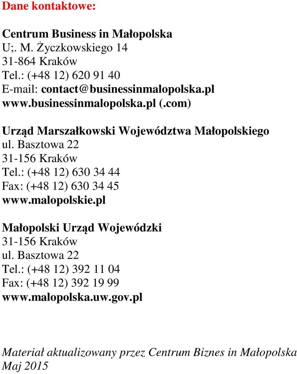 com) Urząd Marszałkowski Województwa Małopolskiego ul. Basztowa 22 31-156 Kraków Tel.