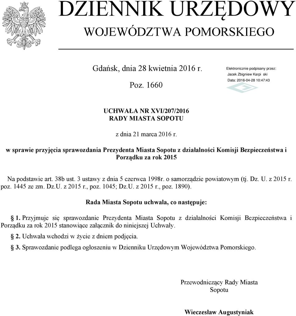 o samorządzie powiatowym (tj. Dz. U. z 2015 r. poz. 1445 ze zm. Dz.U. z 2015 r., poz. 1045; Dz.U. z 2015 r., poz. 1890). Rada Miasta Sopotu uchwala, co następuje: 1.
