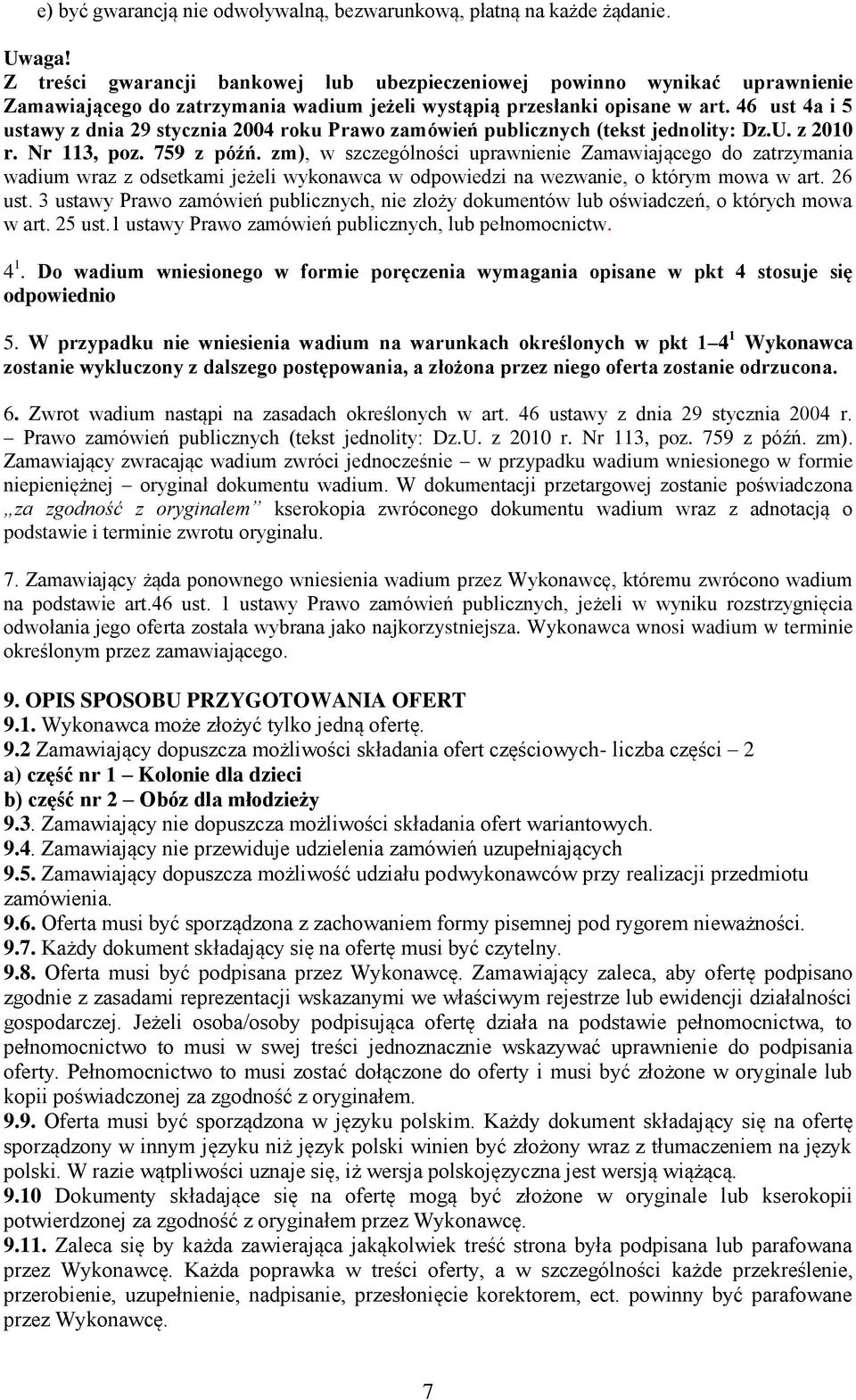 46 ust 4a i 5 ustawy z dnia 29 stycznia 2004 roku Prawo zamówień publicznych (tekst jednolity: Dz.U. z 2010 r. Nr 113, poz. 759 z późń.