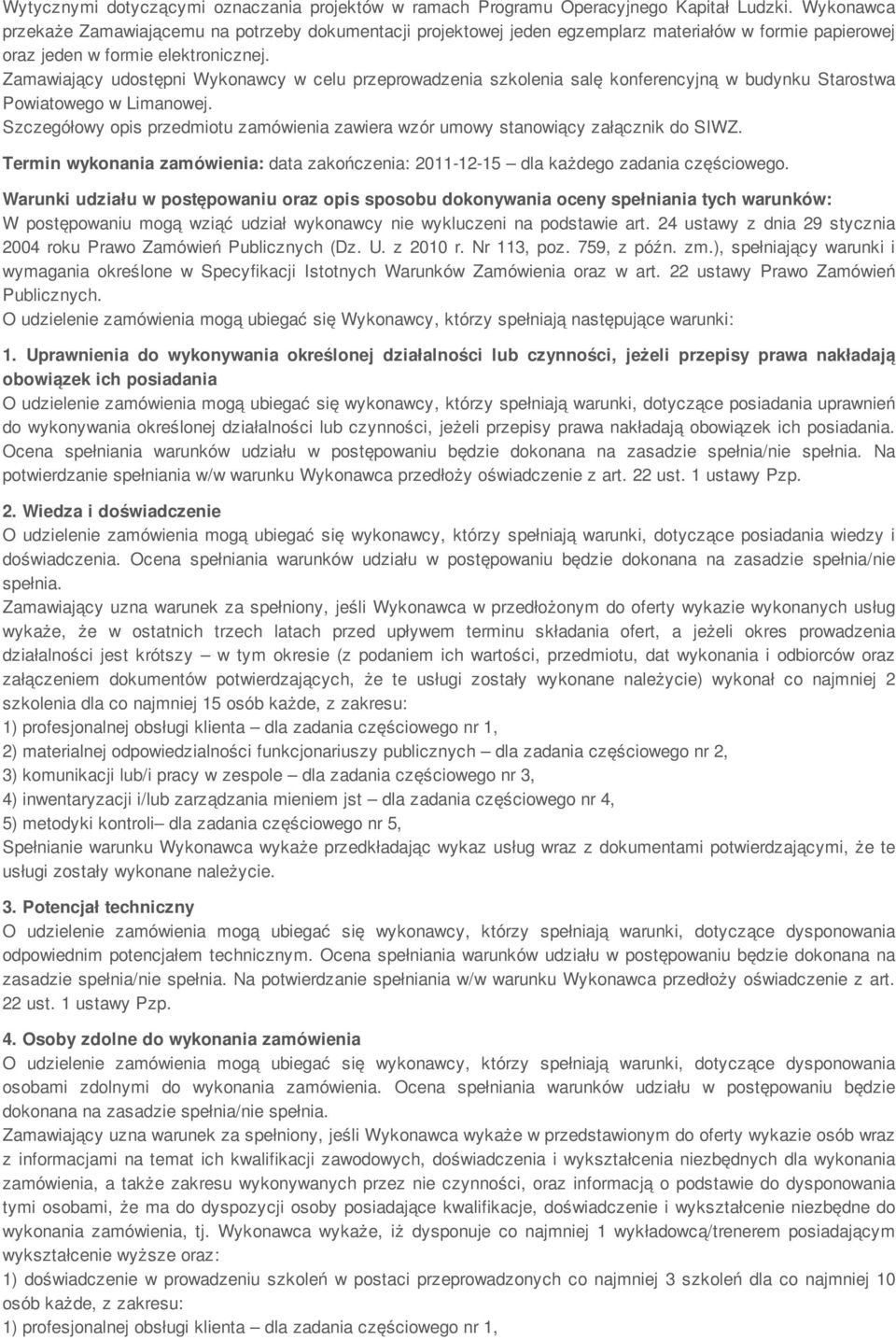 24 ustawy z dnia 29 stycznia 2004 roku Prawo Zamówień Publicznych (Dz. U. z 2010 r. Nr 113, poz. 759, z późn. zm.