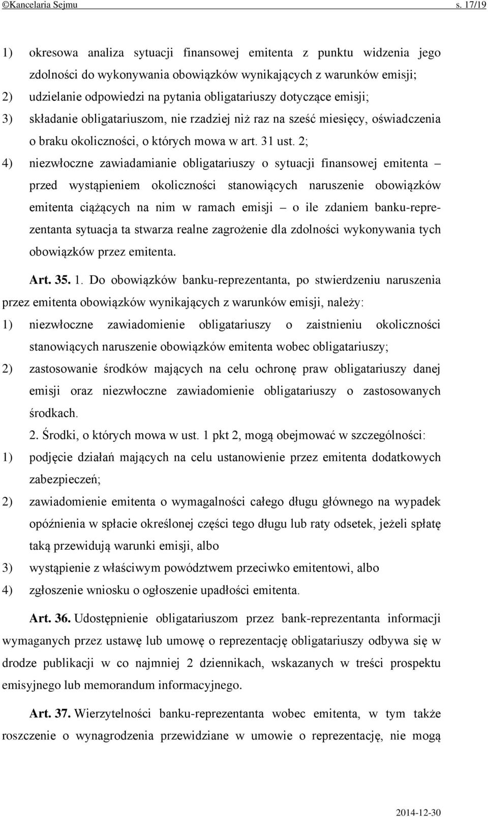 dotyczące emisji; 3) składanie obligatariuszom, nie rzadziej niż raz na sześć miesięcy, oświadczenia o braku okoliczności, o których mowa w art. 31 ust.