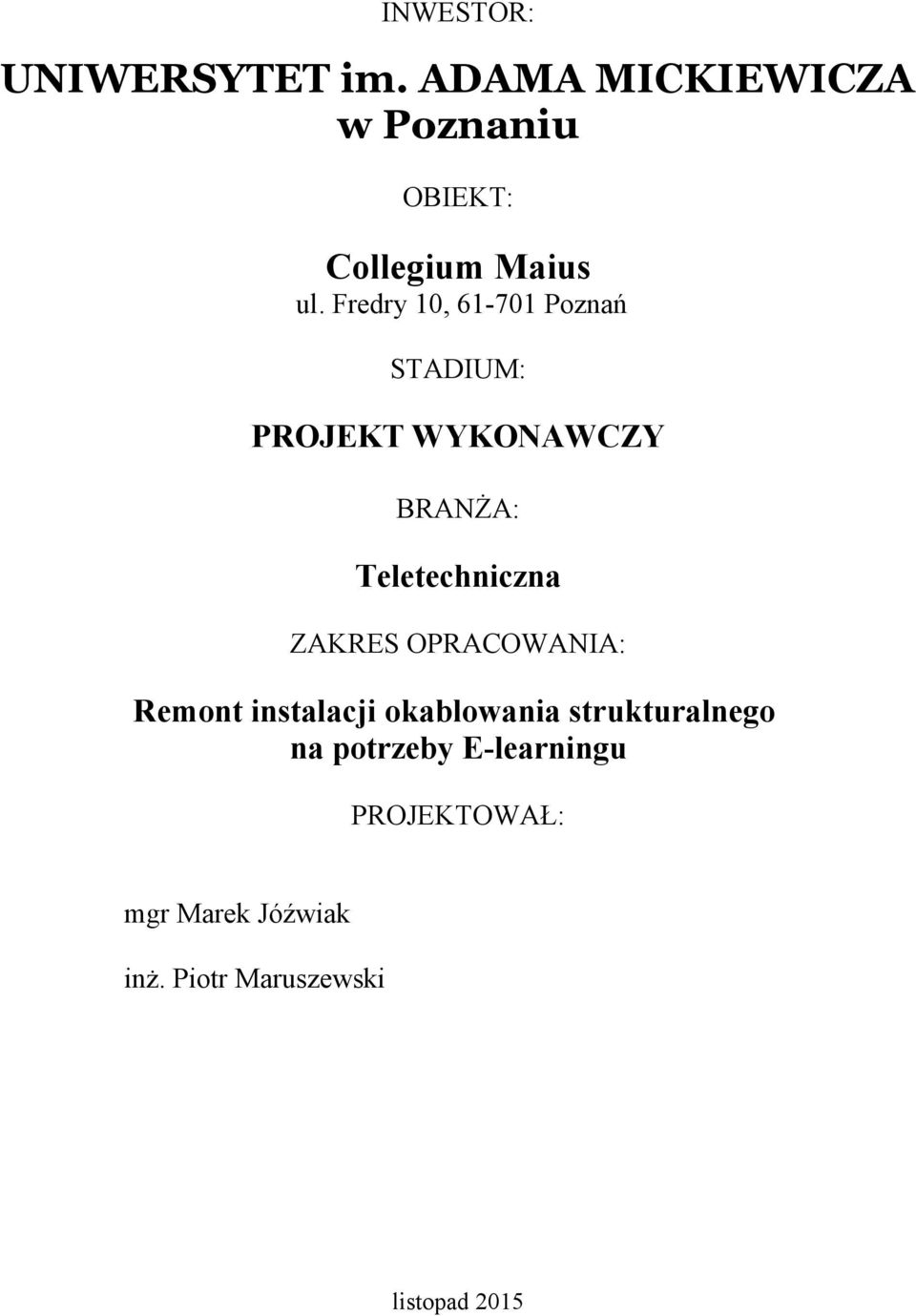 Fredry 10, 61-701 Poznań STADIUM: PROJEKT WYKONAWCZY BRANŻA: Teletechniczna