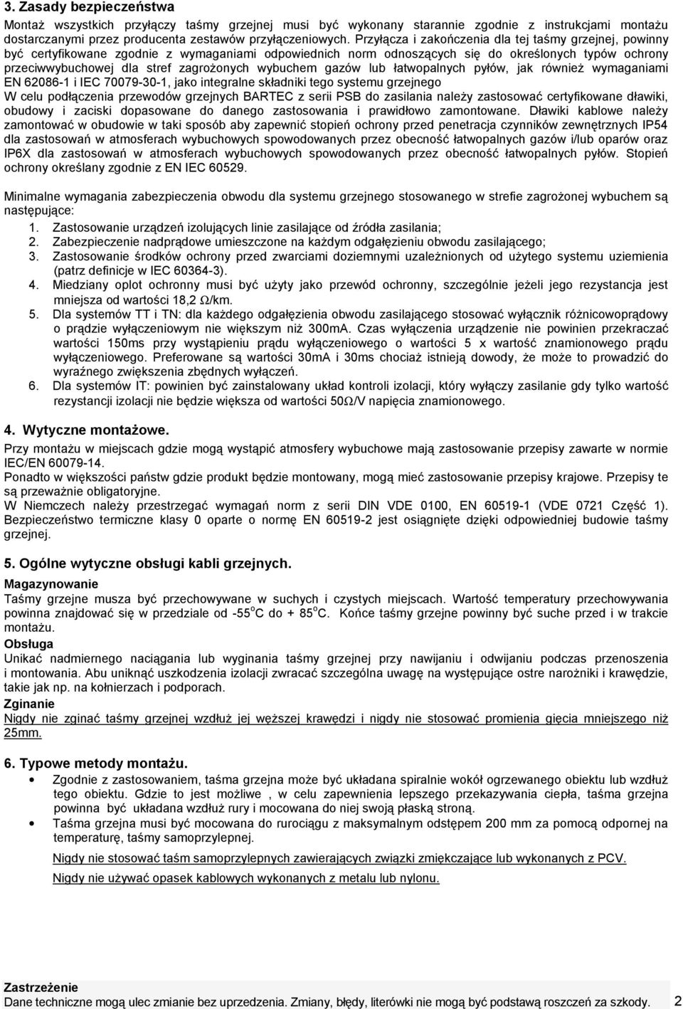 lub łatwpalnych pyłów, jak również wymaganiami EN 62086-1 i IEC 70079-1, jak integralne składniki teg systemu grzejneg W celu pdłączenia przewdów grzejnych BARTEC z serii PSB d zasilania należy