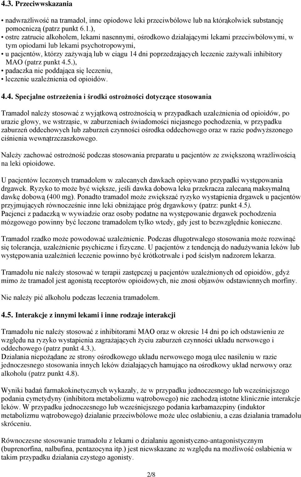 poprzedzających leczenie zażywali inhibitory MAO (patrz punkt 4.