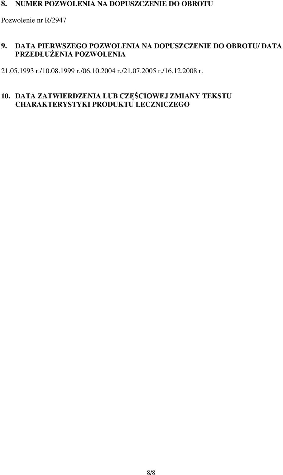 POZWOLENIA 21.05.1993 r./10.08.1999 r./06.10.2004 r./21.07.2005 r./16.12.