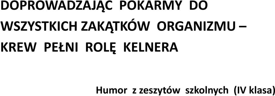 ORGANIZMU KREW PEŁNI ROLĘ