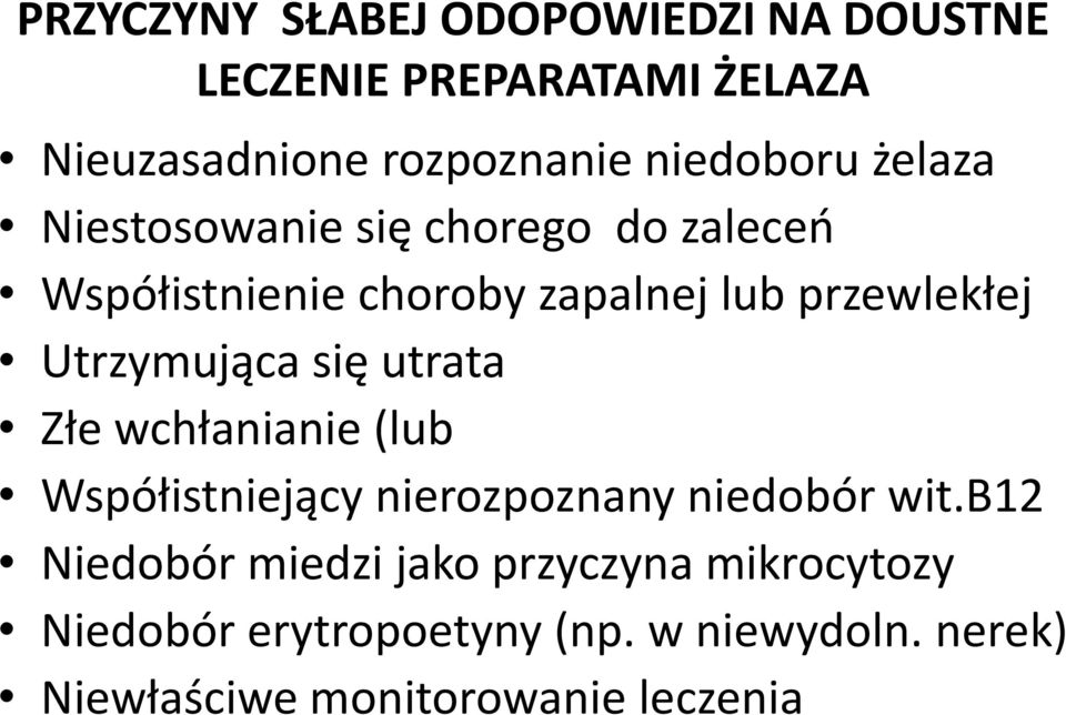 Utrzymująca się utrata Złe wchłanianie (lub Współistniejący nierozpoznany niedobór wit.