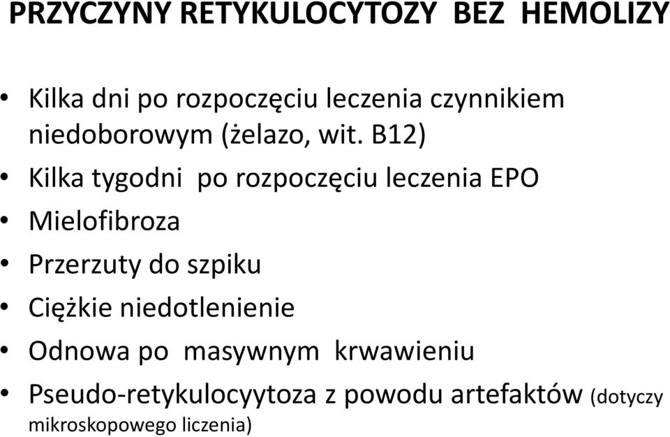 B12) Kilka tygodni po rozpoczęciu leczenia EPO Mielofibroza Przerzuty do szpiku