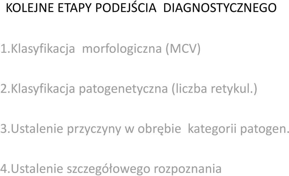 Klasyfikacja patogenetyczna (liczba retykul.) 3.