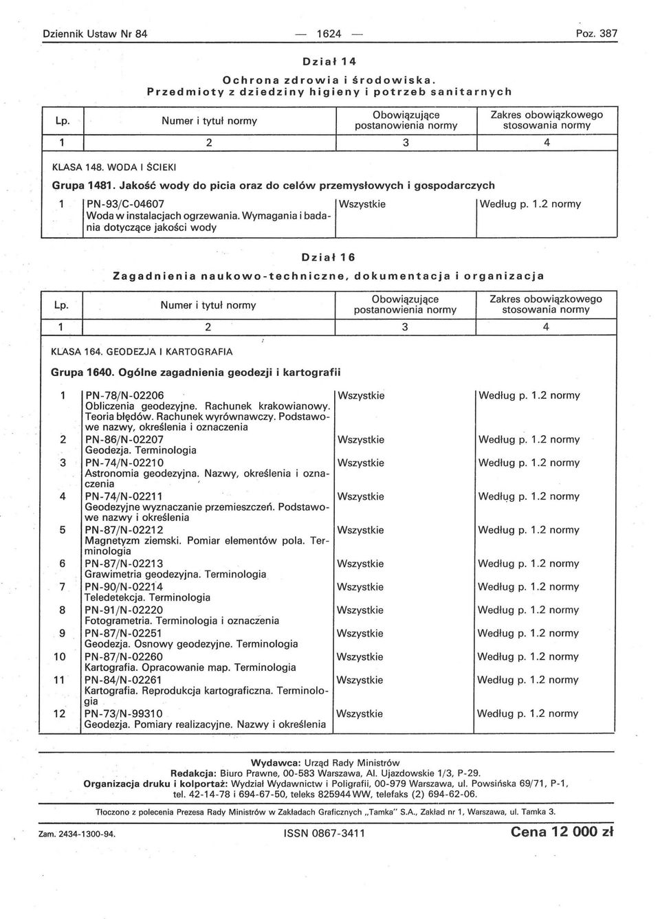Jakość wody do picia oraz do celów przemysłowych i gospodarczych 1 PN-9jC-0607 Woda w instalacjach ogrzewania.