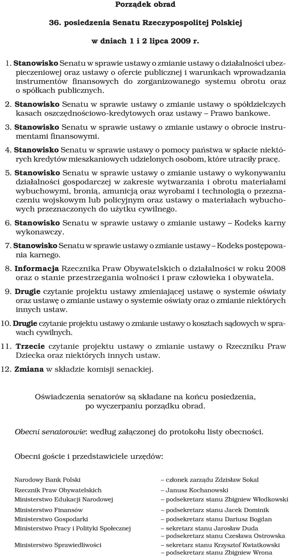 Stanowisko Senatu w sprawie ustawy o zmianie ustawy o dzia³alnoœci ubezpieczeniowej oraz ustawy o ofercie publicznej i warunkach wprowadzania instrumentów finansowych do zorganizowanego systemu