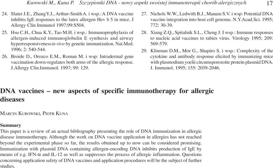 : Immunoprophylaxis of allergen-induced immunoglobulin E synthesis and airway hyperresponsiveness in vivo by genetic immunization. Nat.Med. 1996; 2: 540-544. 26. Broide D., Orozco E.M., Roman M.