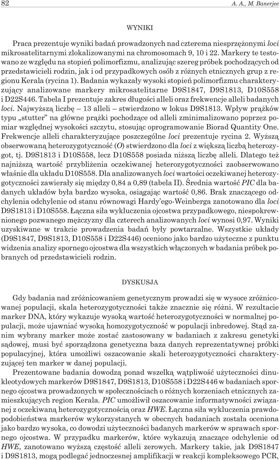 (rycina 1). Badania wykaza³y wysoki stopieñ polimorfizmu charakteryzuj¹cy analizowane markery mikrosatelitarne D9S1847, D9S1813, D10S558 i D22S446.