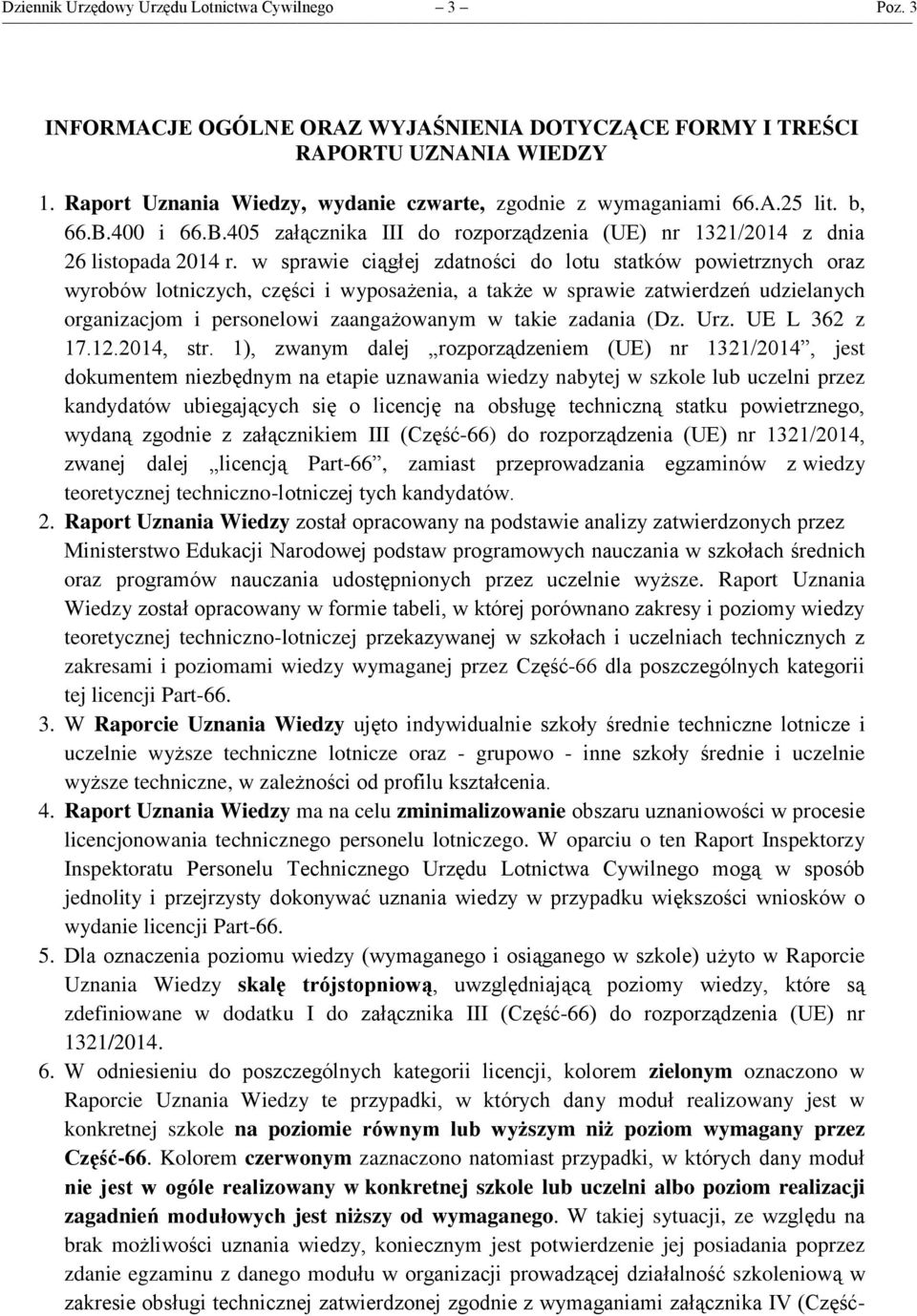 w sprawie ciągłej zdatności do lotu statków powietrznych oraz wyrobów lotniczych, części i wyposażenia, a także w sprawie zatwierdzeń udzielanych organizacjom i personelowi zaangażowanym w takie