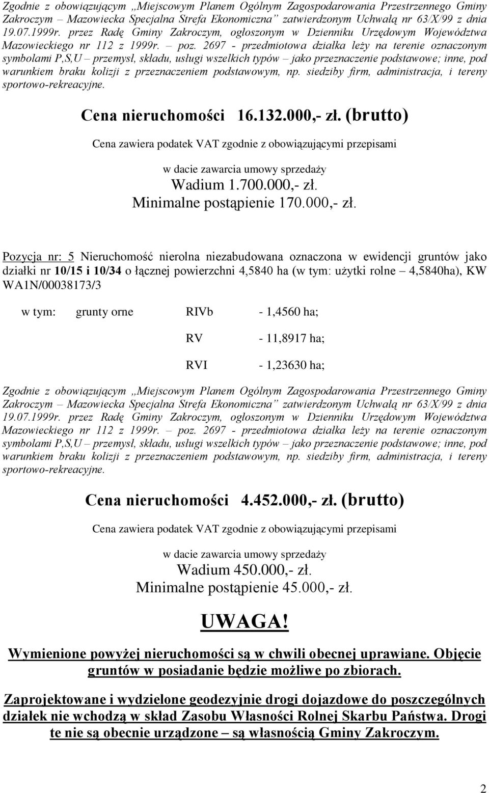 2697 - przedmiotowa dziaùka le y na terenie oznaczonym symbolami P,S,U przemysù, skùadu, usùugi wszelkich typów jako przeznaczenie podstawowe; inne, pod warunkiem braku kolizji z przeznaczeniem