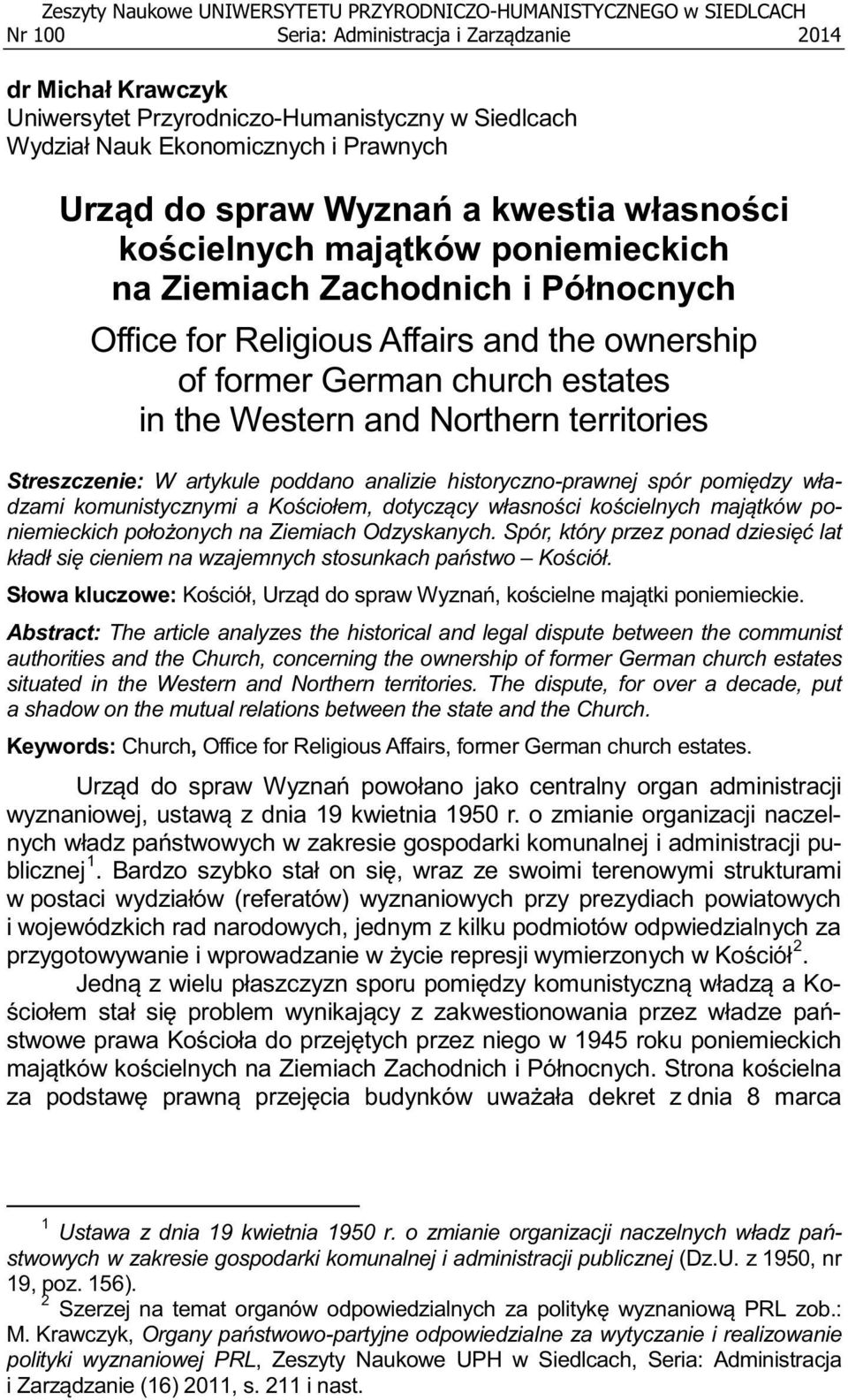 dispute between the communist authorities and the Church, concerning the ownership of former German church estates situated in the Western and Northern territories.